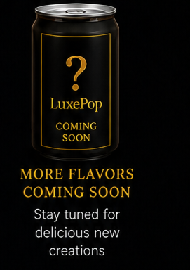LuxePop more flavors coming soon